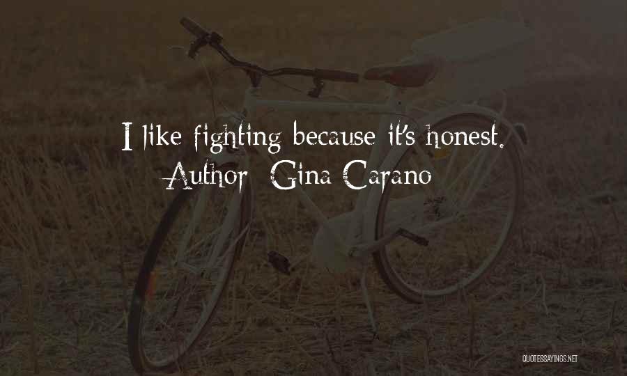 Gina Carano Quotes: I Like Fighting Because It's Honest.
