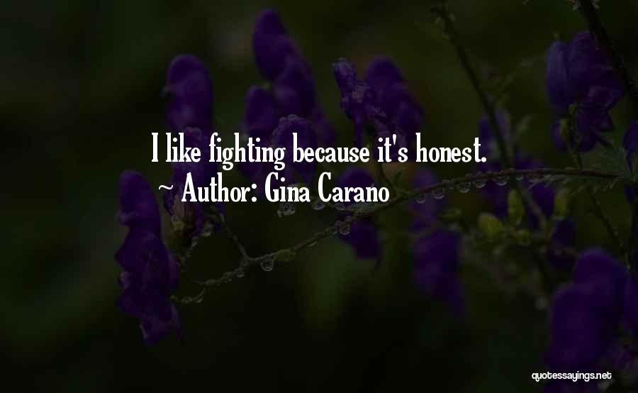Gina Carano Quotes: I Like Fighting Because It's Honest.