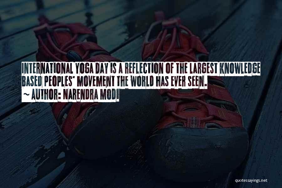 Narendra Modi Quotes: International Yoga Day Is A Reflection Of The Largest Knowledge Based Peoples' Movement The World Has Ever Seen.