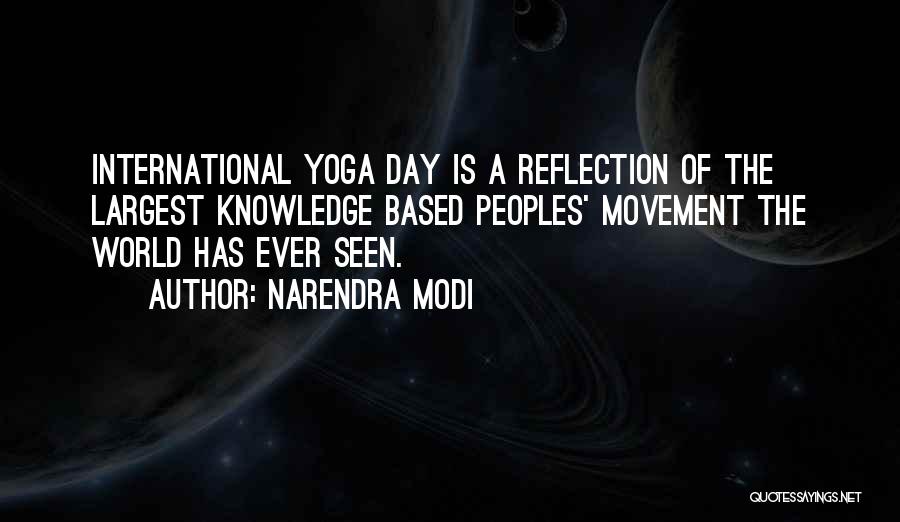 Narendra Modi Quotes: International Yoga Day Is A Reflection Of The Largest Knowledge Based Peoples' Movement The World Has Ever Seen.