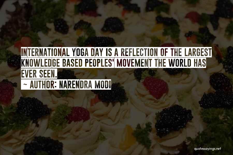 Narendra Modi Quotes: International Yoga Day Is A Reflection Of The Largest Knowledge Based Peoples' Movement The World Has Ever Seen.