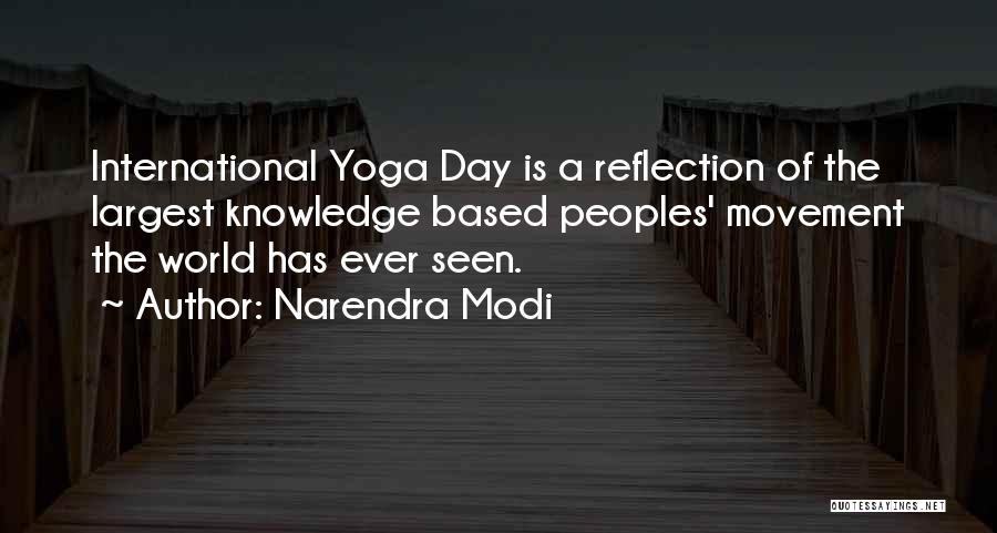 Narendra Modi Quotes: International Yoga Day Is A Reflection Of The Largest Knowledge Based Peoples' Movement The World Has Ever Seen.
