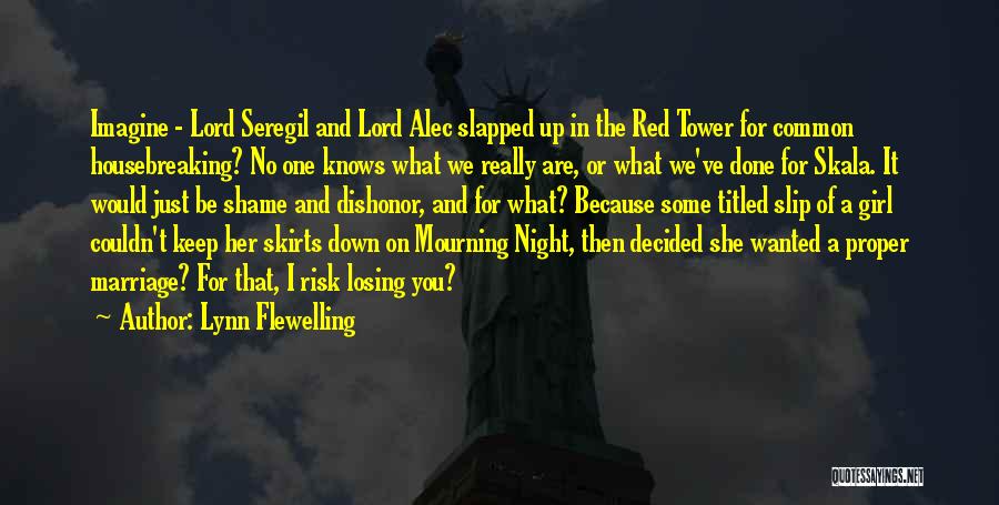 Lynn Flewelling Quotes: Imagine - Lord Seregil And Lord Alec Slapped Up In The Red Tower For Common Housebreaking? No One Knows What