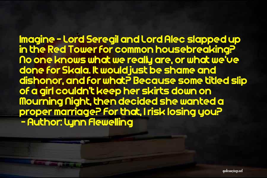 Lynn Flewelling Quotes: Imagine - Lord Seregil And Lord Alec Slapped Up In The Red Tower For Common Housebreaking? No One Knows What