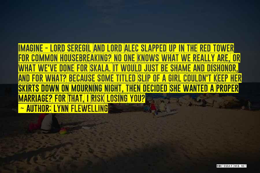 Lynn Flewelling Quotes: Imagine - Lord Seregil And Lord Alec Slapped Up In The Red Tower For Common Housebreaking? No One Knows What