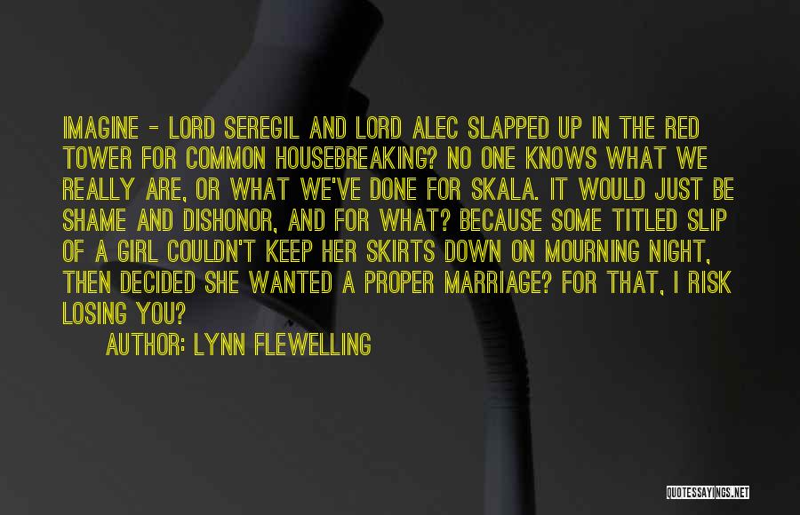 Lynn Flewelling Quotes: Imagine - Lord Seregil And Lord Alec Slapped Up In The Red Tower For Common Housebreaking? No One Knows What