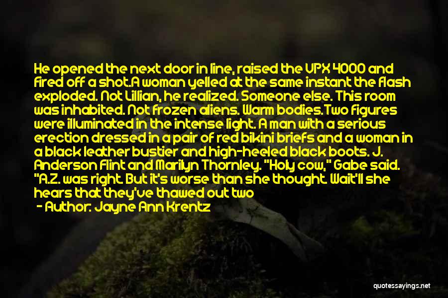 Jayne Ann Krentz Quotes: He Opened The Next Door In Line, Raised The Vpx 4000 And Fired Off A Shot.a Woman Yelled At The