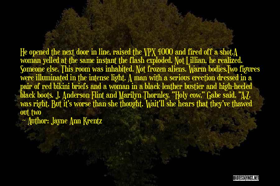 Jayne Ann Krentz Quotes: He Opened The Next Door In Line, Raised The Vpx 4000 And Fired Off A Shot.a Woman Yelled At The