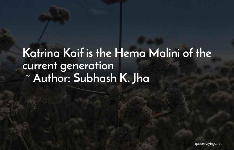 Subhash K. Jha Quotes: Katrina Kaif Is The Hema Malini Of The Current Generation