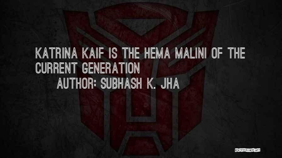 Subhash K. Jha Quotes: Katrina Kaif Is The Hema Malini Of The Current Generation