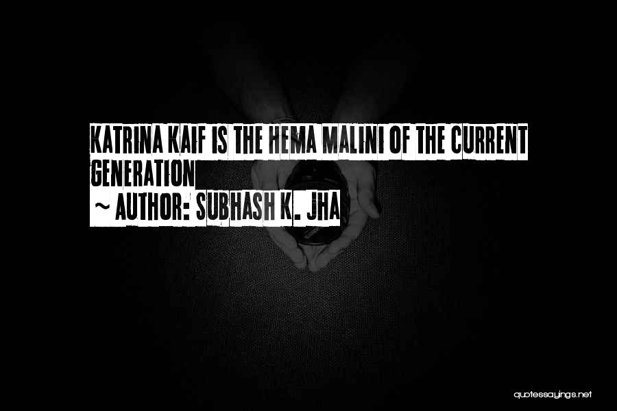 Subhash K. Jha Quotes: Katrina Kaif Is The Hema Malini Of The Current Generation