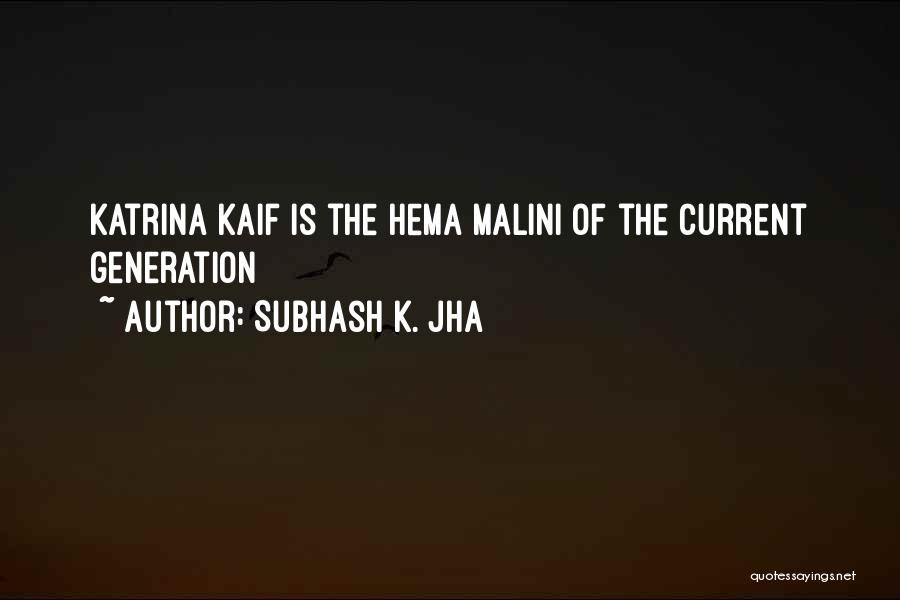 Subhash K. Jha Quotes: Katrina Kaif Is The Hema Malini Of The Current Generation