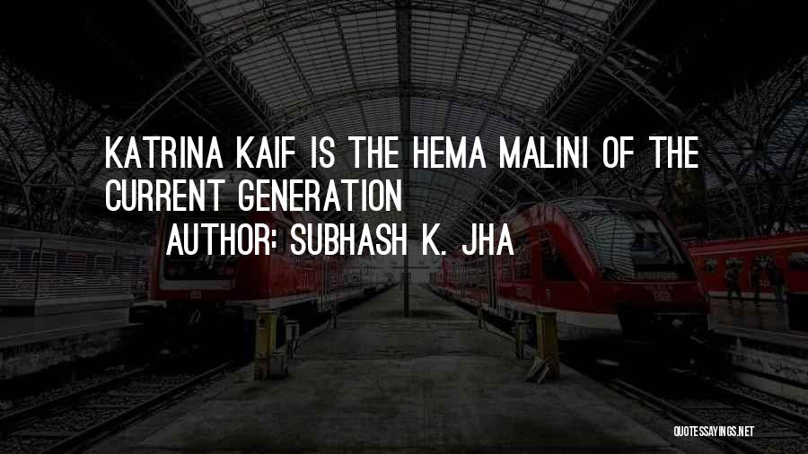 Subhash K. Jha Quotes: Katrina Kaif Is The Hema Malini Of The Current Generation