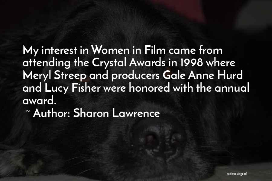 Sharon Lawrence Quotes: My Interest In Women In Film Came From Attending The Crystal Awards In 1998 Where Meryl Streep And Producers Gale