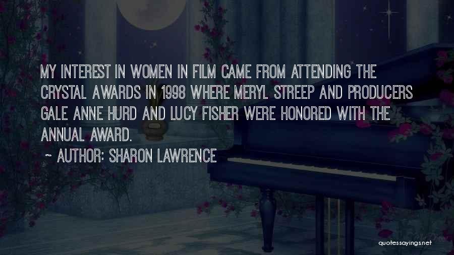 Sharon Lawrence Quotes: My Interest In Women In Film Came From Attending The Crystal Awards In 1998 Where Meryl Streep And Producers Gale
