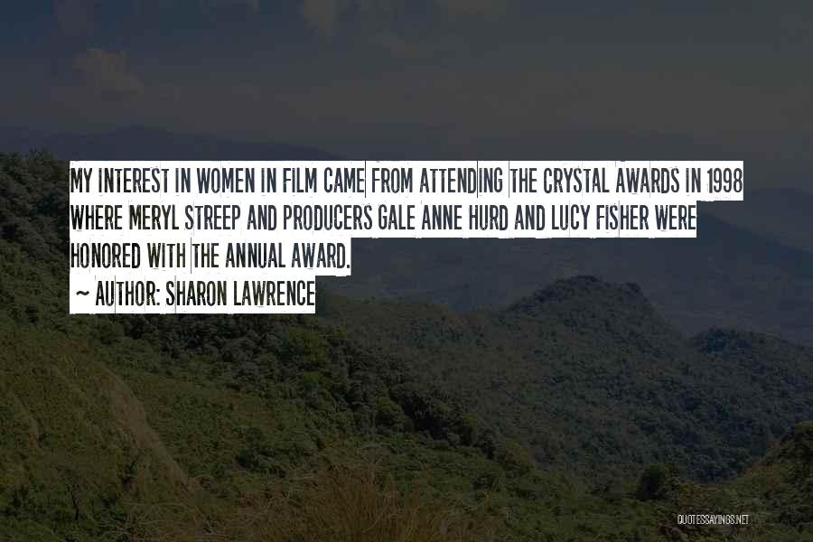 Sharon Lawrence Quotes: My Interest In Women In Film Came From Attending The Crystal Awards In 1998 Where Meryl Streep And Producers Gale