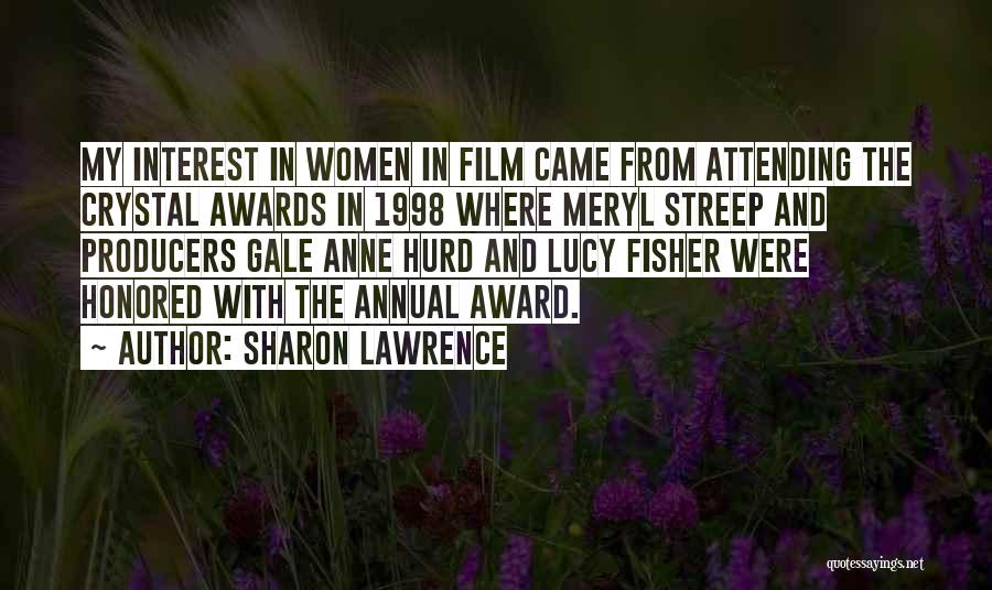 Sharon Lawrence Quotes: My Interest In Women In Film Came From Attending The Crystal Awards In 1998 Where Meryl Streep And Producers Gale
