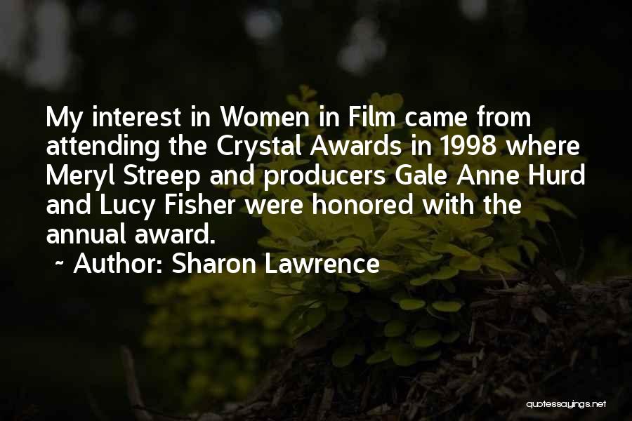 Sharon Lawrence Quotes: My Interest In Women In Film Came From Attending The Crystal Awards In 1998 Where Meryl Streep And Producers Gale