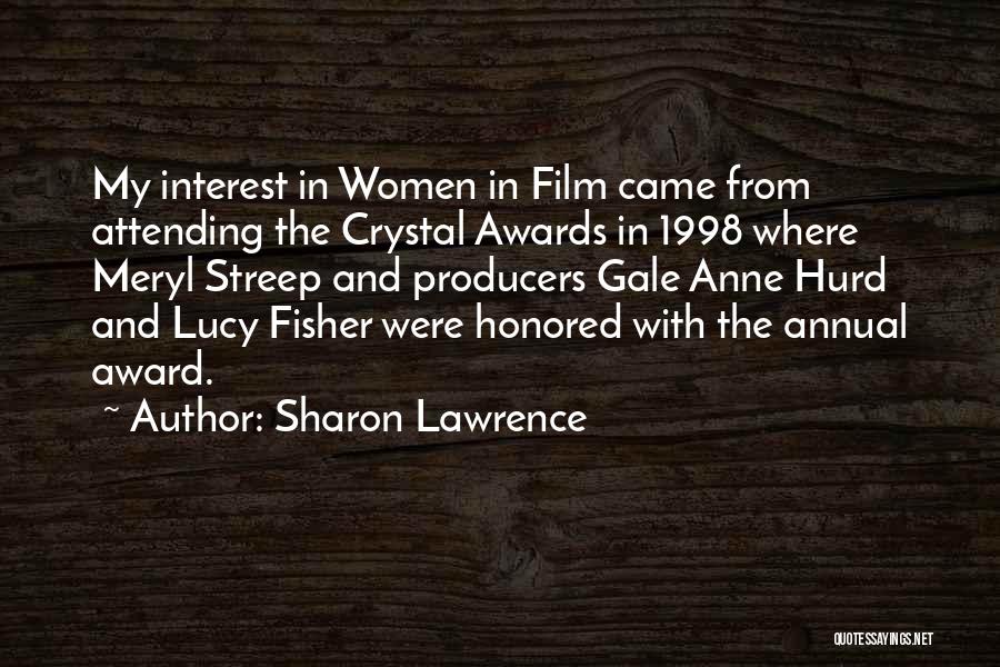 Sharon Lawrence Quotes: My Interest In Women In Film Came From Attending The Crystal Awards In 1998 Where Meryl Streep And Producers Gale