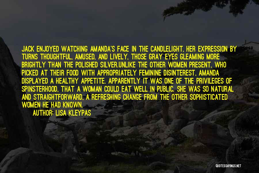 Lisa Kleypas Quotes: Jack Enjoyed Watching Amanda's Face In The Candlelight, Her Expression By Turns Thoughtful, Amused, And Lively, Those Gray Eyes Gleaming