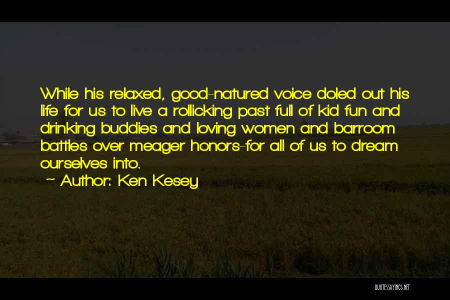 Ken Kesey Quotes: While His Relaxed, Good-natured Voice Doled Out His Life For Us To Live A Rollicking Past Full Of Kid Fun