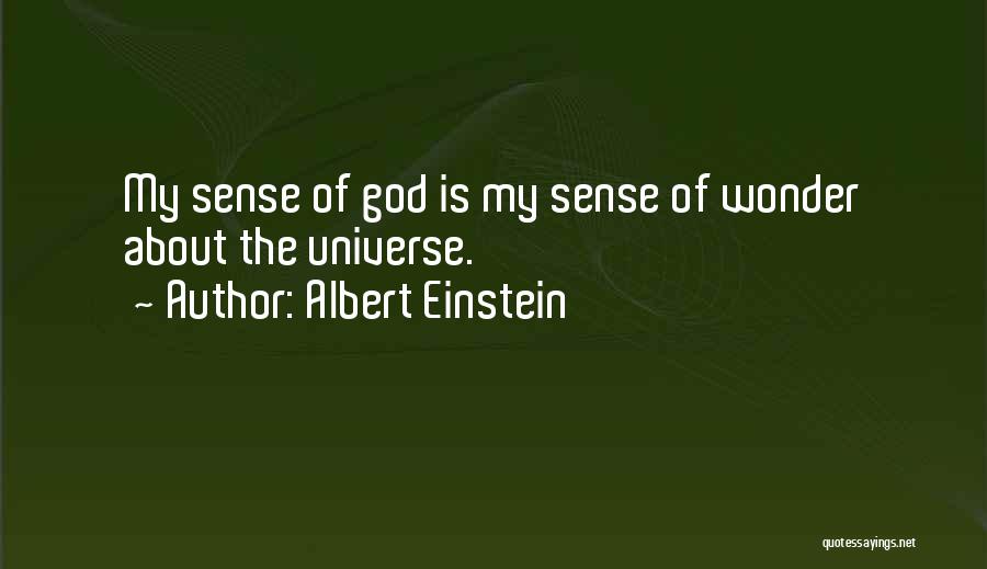 Albert Einstein Quotes: My Sense Of God Is My Sense Of Wonder About The Universe.