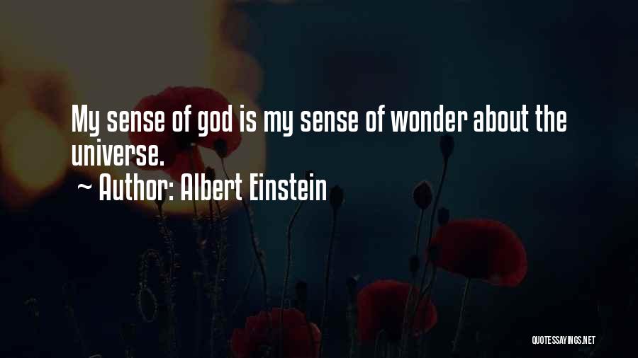 Albert Einstein Quotes: My Sense Of God Is My Sense Of Wonder About The Universe.