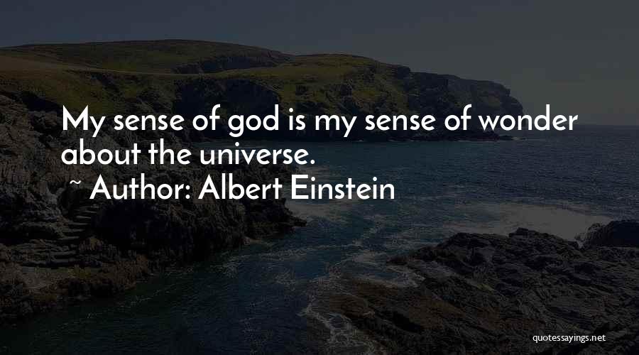 Albert Einstein Quotes: My Sense Of God Is My Sense Of Wonder About The Universe.
