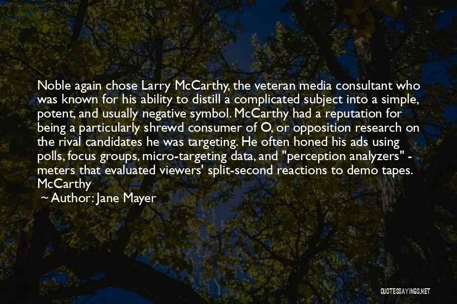 Jane Mayer Quotes: Noble Again Chose Larry Mccarthy, The Veteran Media Consultant Who Was Known For His Ability To Distill A Complicated Subject