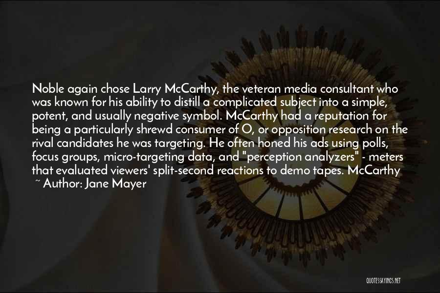 Jane Mayer Quotes: Noble Again Chose Larry Mccarthy, The Veteran Media Consultant Who Was Known For His Ability To Distill A Complicated Subject