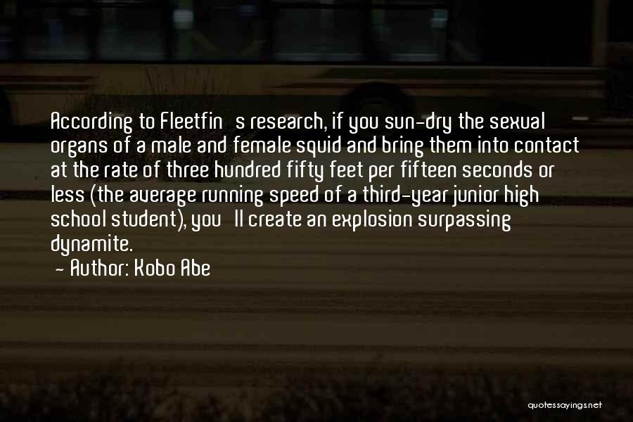 Kobo Abe Quotes: According To Fleetfin's Research, If You Sun-dry The Sexual Organs Of A Male And Female Squid And Bring Them Into