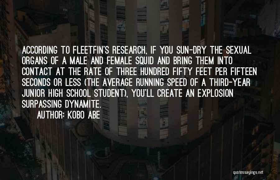Kobo Abe Quotes: According To Fleetfin's Research, If You Sun-dry The Sexual Organs Of A Male And Female Squid And Bring Them Into