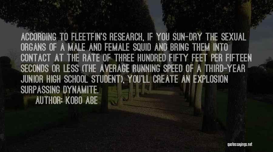 Kobo Abe Quotes: According To Fleetfin's Research, If You Sun-dry The Sexual Organs Of A Male And Female Squid And Bring Them Into