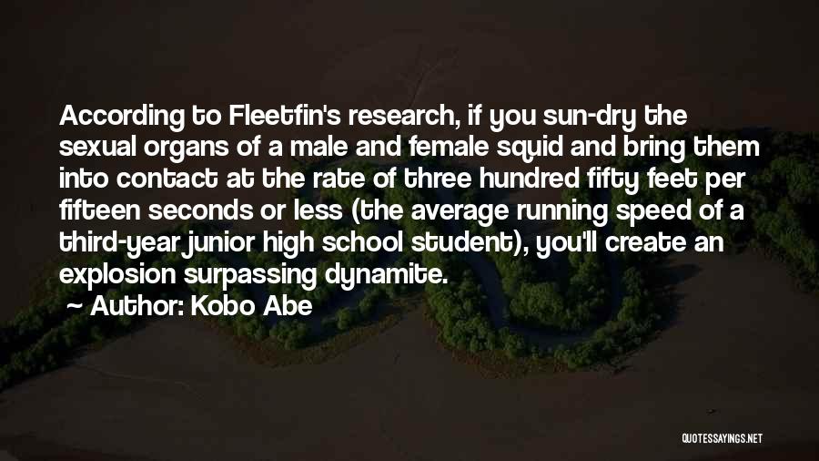 Kobo Abe Quotes: According To Fleetfin's Research, If You Sun-dry The Sexual Organs Of A Male And Female Squid And Bring Them Into