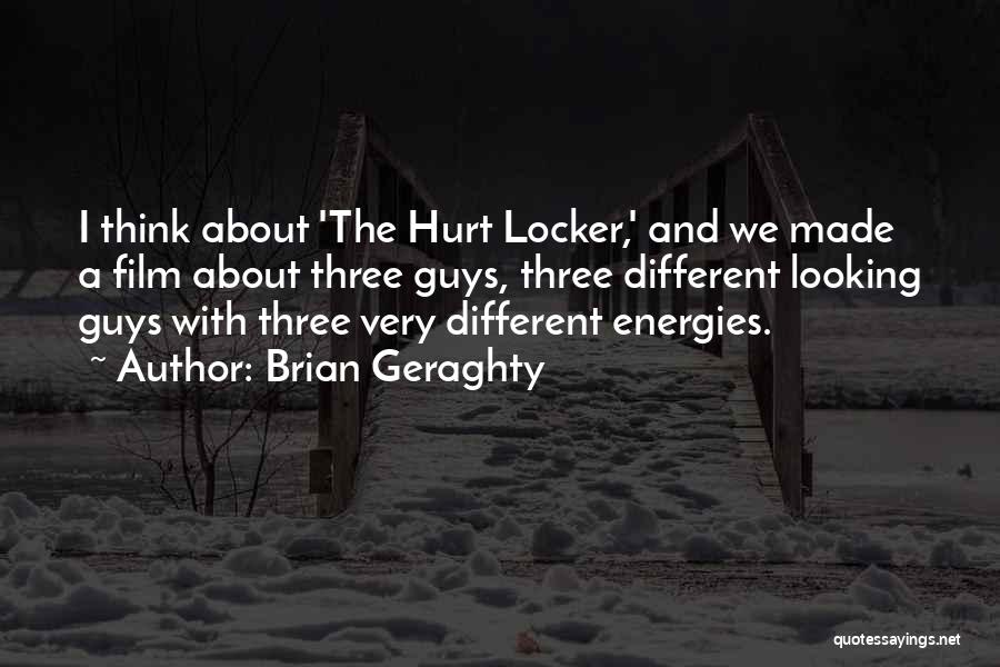 Brian Geraghty Quotes: I Think About 'the Hurt Locker,' And We Made A Film About Three Guys, Three Different Looking Guys With Three
