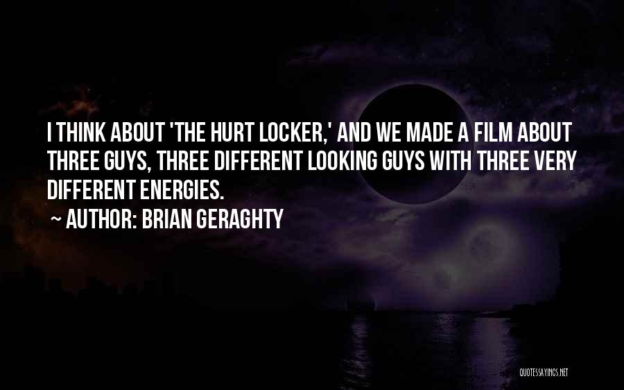 Brian Geraghty Quotes: I Think About 'the Hurt Locker,' And We Made A Film About Three Guys, Three Different Looking Guys With Three