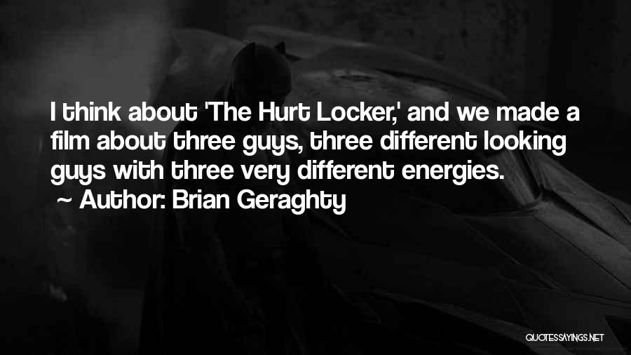 Brian Geraghty Quotes: I Think About 'the Hurt Locker,' And We Made A Film About Three Guys, Three Different Looking Guys With Three