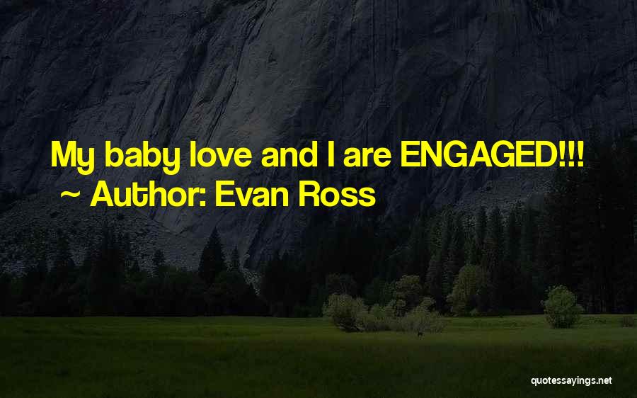 Evan Ross Quotes: My Baby Love And I Are Engaged!!!