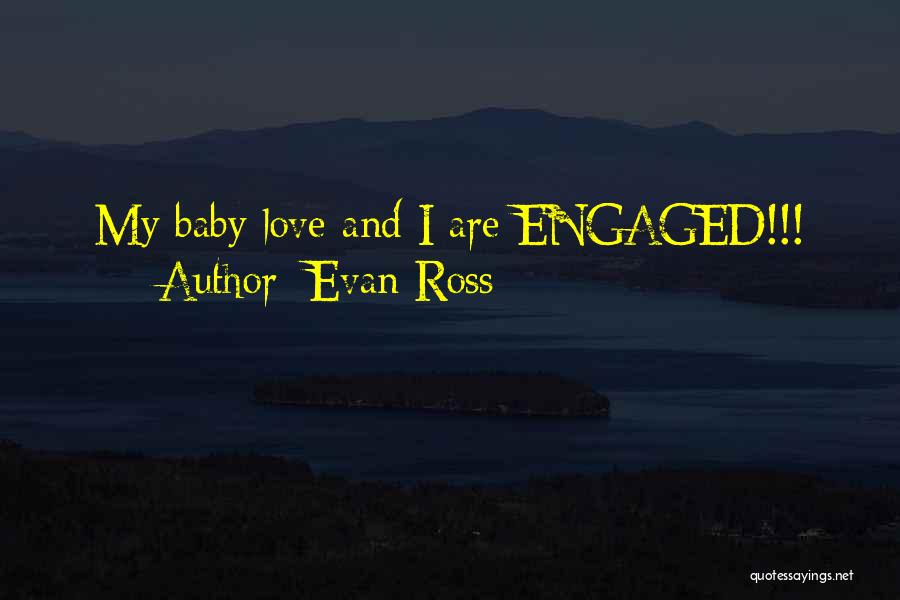 Evan Ross Quotes: My Baby Love And I Are Engaged!!!