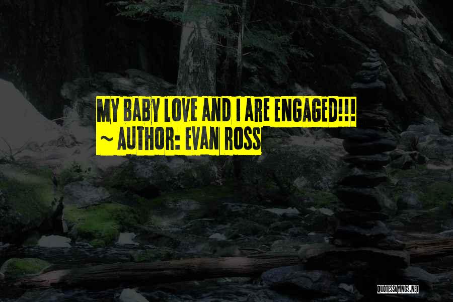 Evan Ross Quotes: My Baby Love And I Are Engaged!!!