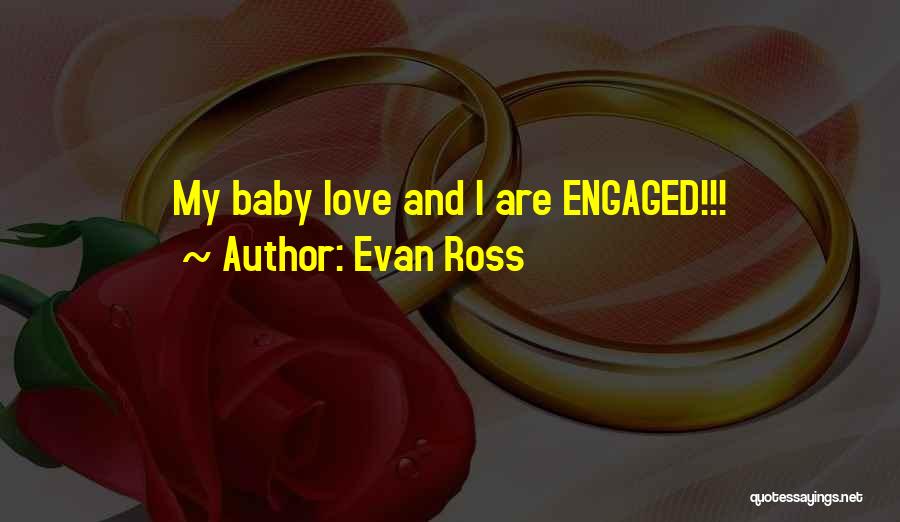 Evan Ross Quotes: My Baby Love And I Are Engaged!!!