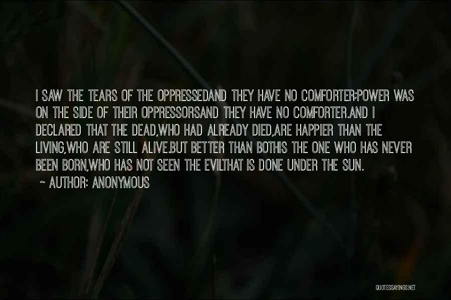 Anonymous Quotes: I Saw The Tears Of The Oppressedand They Have No Comforter;power Was On The Side Of Their Oppressorsand They Have