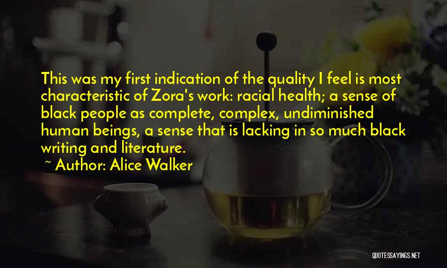 Alice Walker Quotes: This Was My First Indication Of The Quality I Feel Is Most Characteristic Of Zora's Work: Racial Health; A Sense