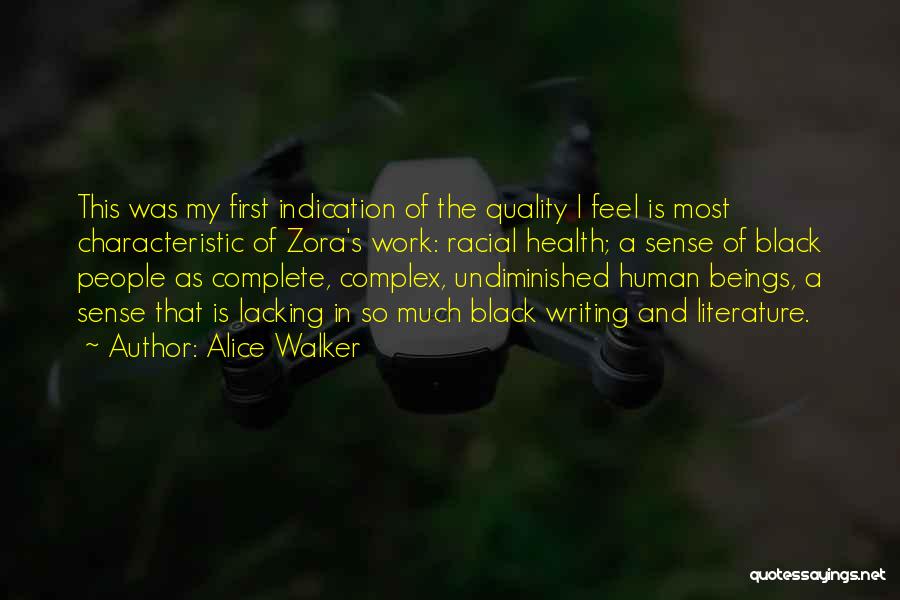 Alice Walker Quotes: This Was My First Indication Of The Quality I Feel Is Most Characteristic Of Zora's Work: Racial Health; A Sense