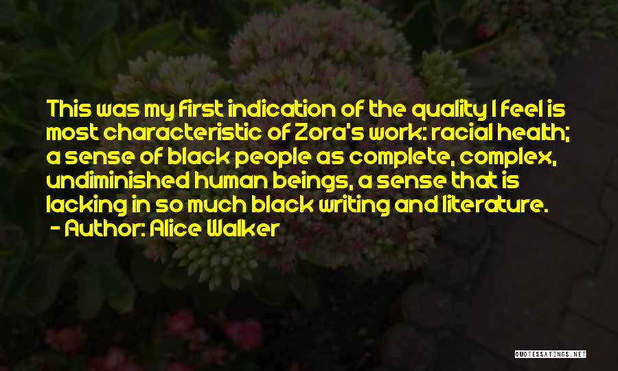 Alice Walker Quotes: This Was My First Indication Of The Quality I Feel Is Most Characteristic Of Zora's Work: Racial Health; A Sense