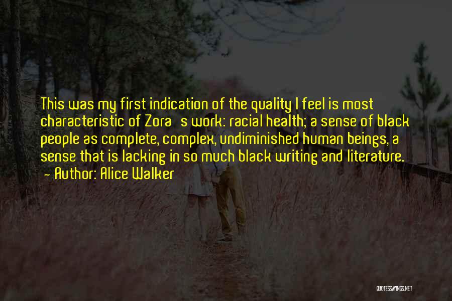 Alice Walker Quotes: This Was My First Indication Of The Quality I Feel Is Most Characteristic Of Zora's Work: Racial Health; A Sense