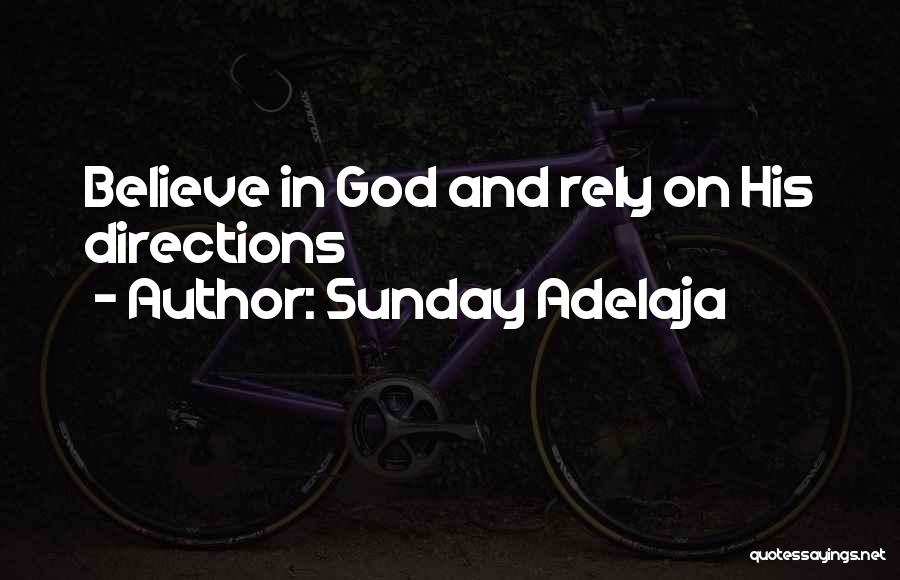 Sunday Adelaja Quotes: Believe In God And Rely On His Directions