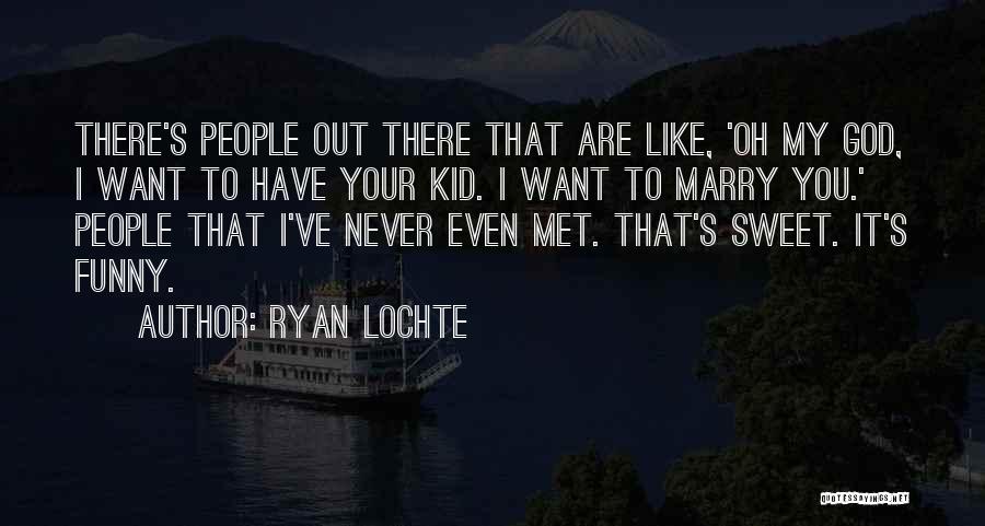 Ryan Lochte Quotes: There's People Out There That Are Like, 'oh My God, I Want To Have Your Kid. I Want To Marry