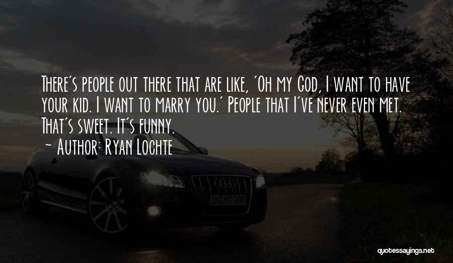 Ryan Lochte Quotes: There's People Out There That Are Like, 'oh My God, I Want To Have Your Kid. I Want To Marry