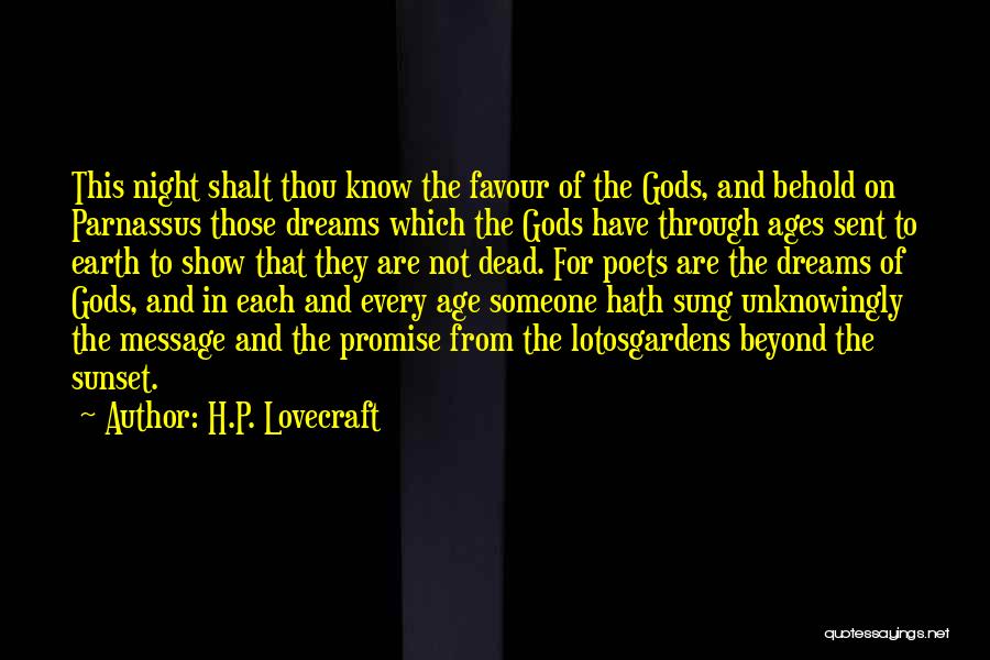 H.P. Lovecraft Quotes: This Night Shalt Thou Know The Favour Of The Gods, And Behold On Parnassus Those Dreams Which The Gods Have